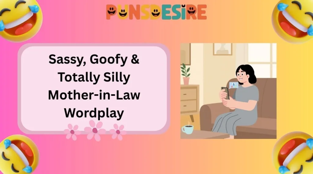 Sassy, Goofy & Totally Silly Mother-in-Law Wordplay