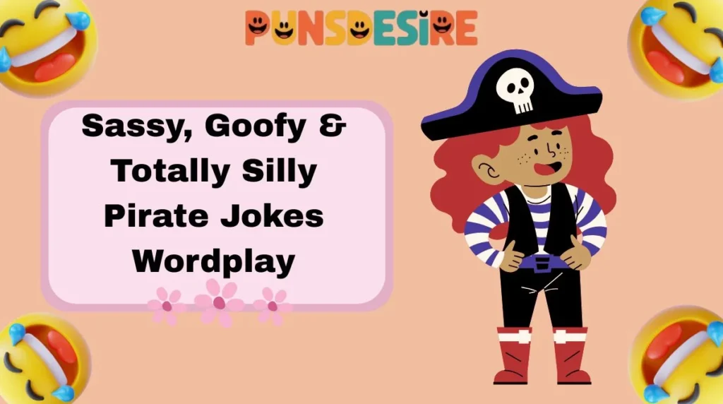 Sassy, Goofy & Totally Silly Pirate Jokes Wordplay
