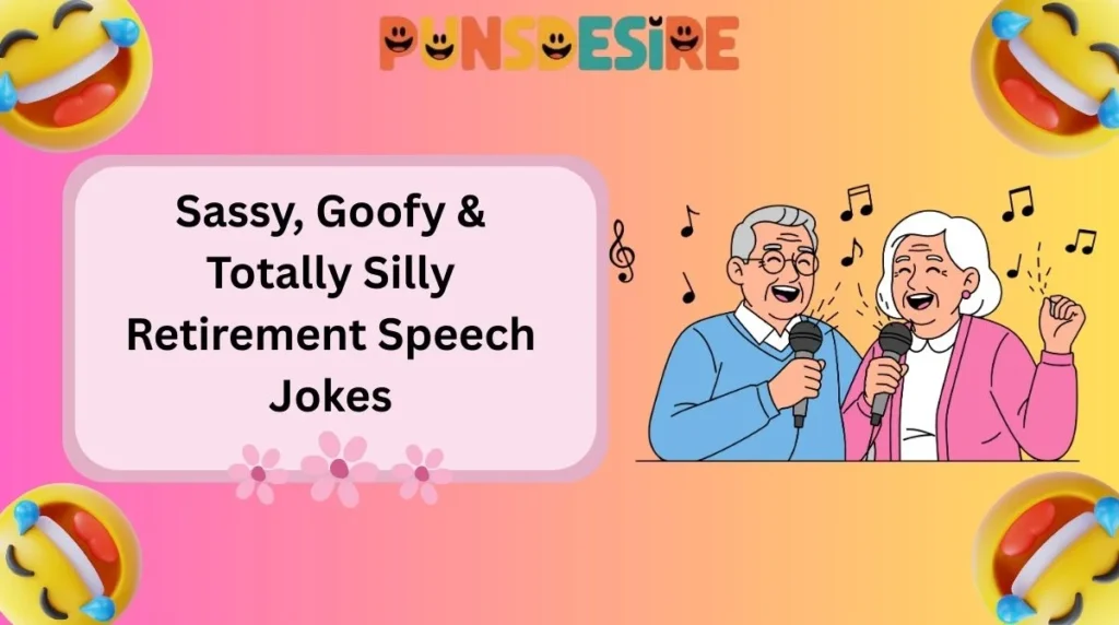 Sassy, Goofy & Totally Silly Retirement Speech Jokes