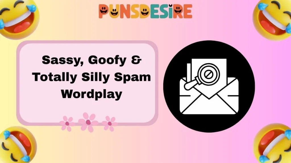 Sassy, Goofy & Totally Silly Spam Wordplay