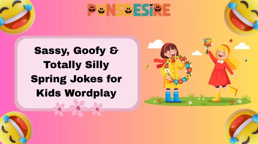 Sassy, Goofy & Totally Silly Spring Jokes for Kids Wordplay