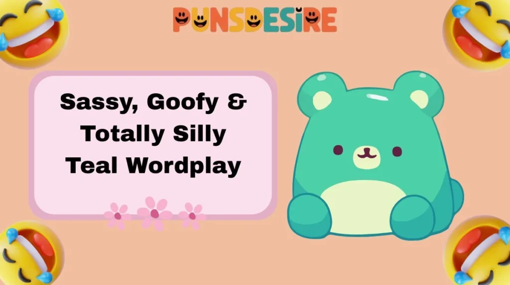Sassy, Goofy & Totally Silly Teal Wordplay