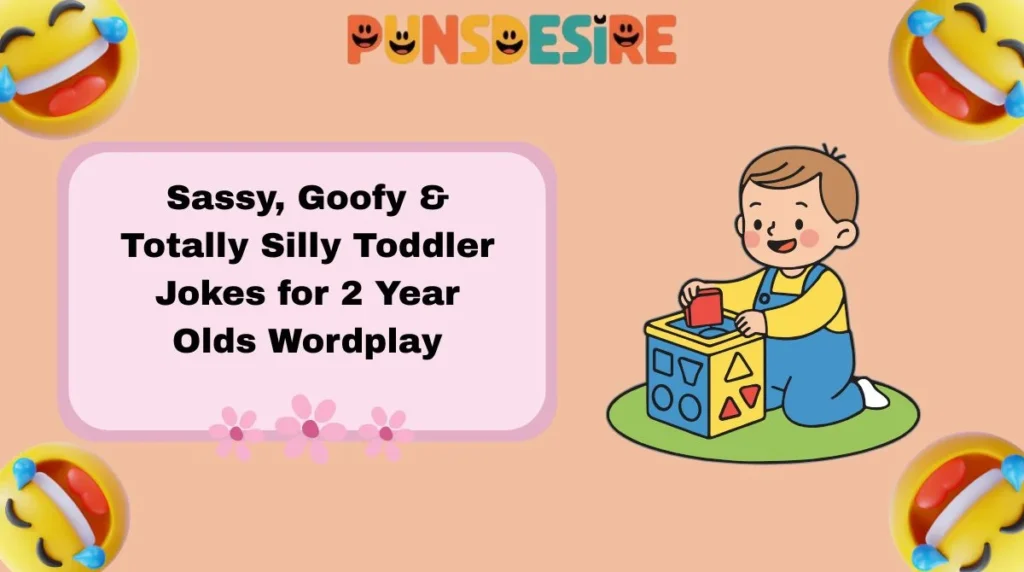 Sassy, Goofy & Totally Silly Toddler Jokes for 2 Year Olds Wordplay