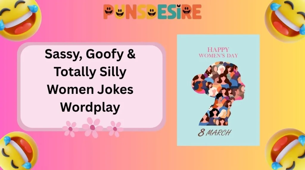 Sassy, Goofy & Totally Silly Women Jokes Wordplay