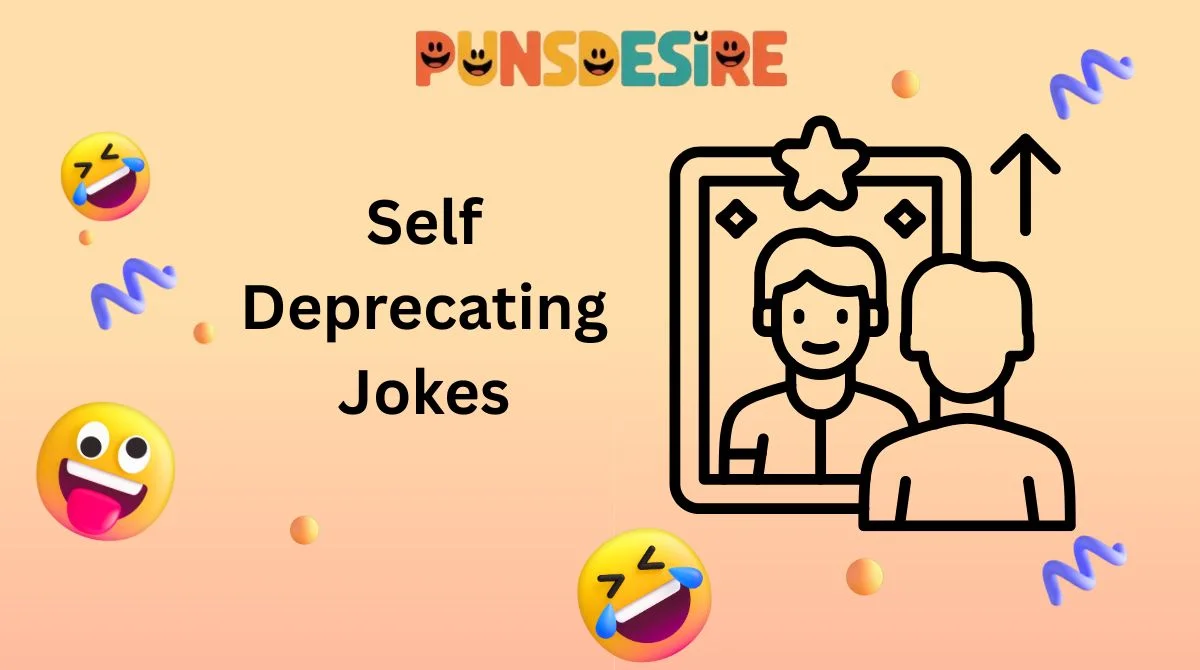 Self Deprecating Jokes