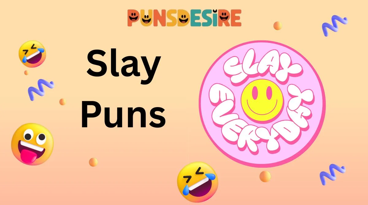 Slay Puns