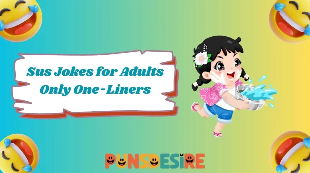 Sus Jokes for Adults Only One-Liners