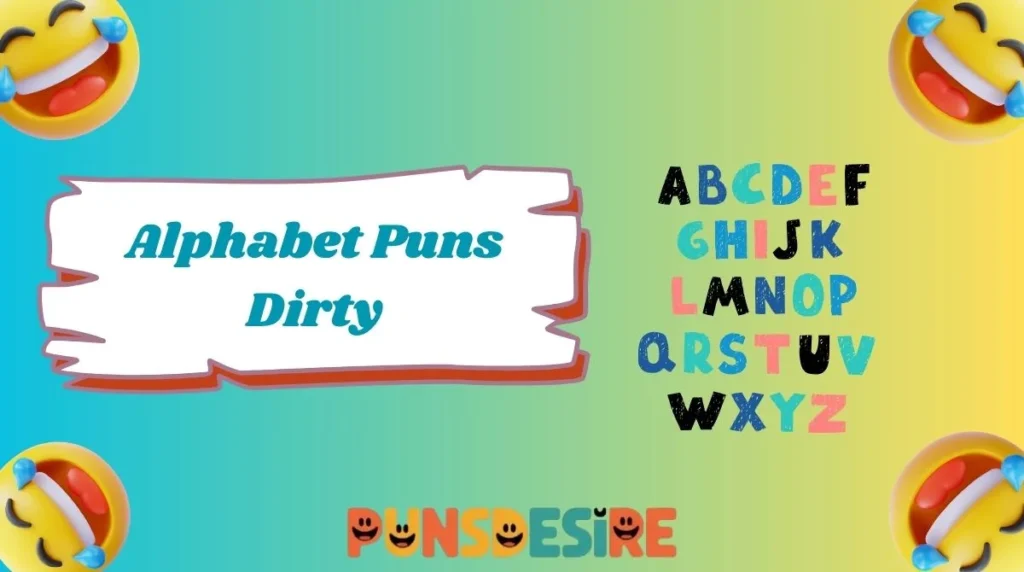 Alphabet Puns Dirty