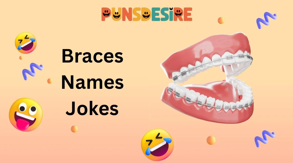Braces Names Jokes