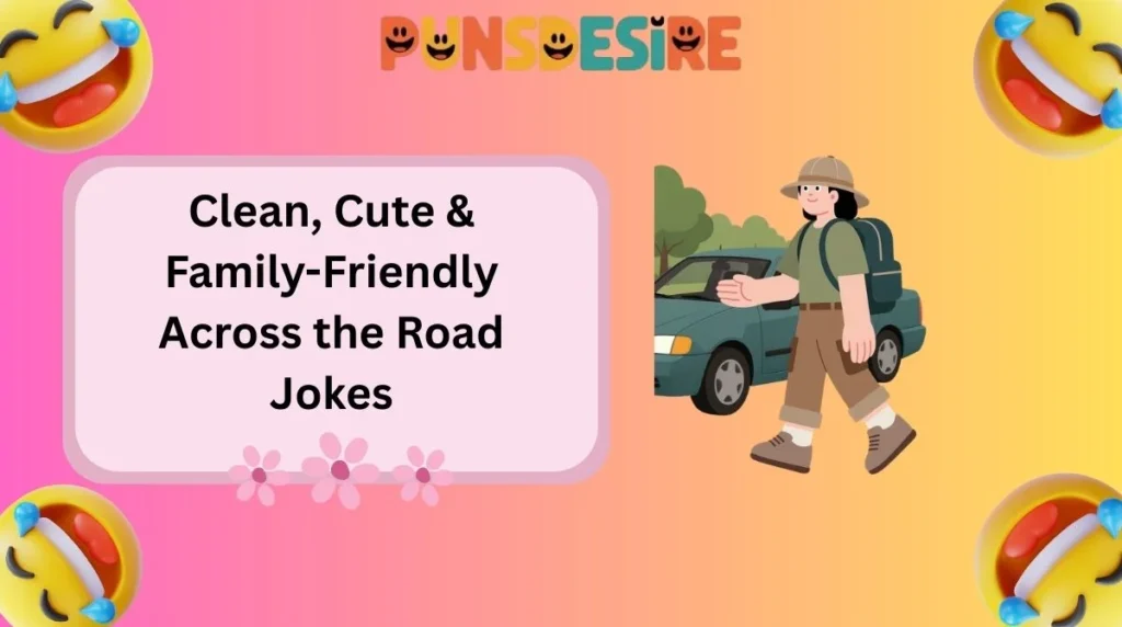 Clean, Cute & Family-Friendly Across the Road Jokes