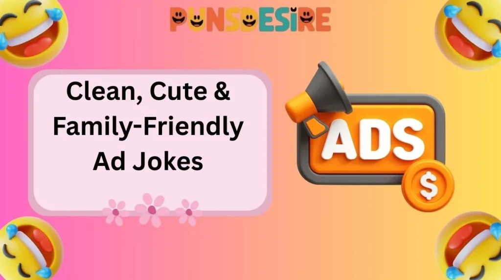 Clean, Cute & Family-Friendly Ad Jokes