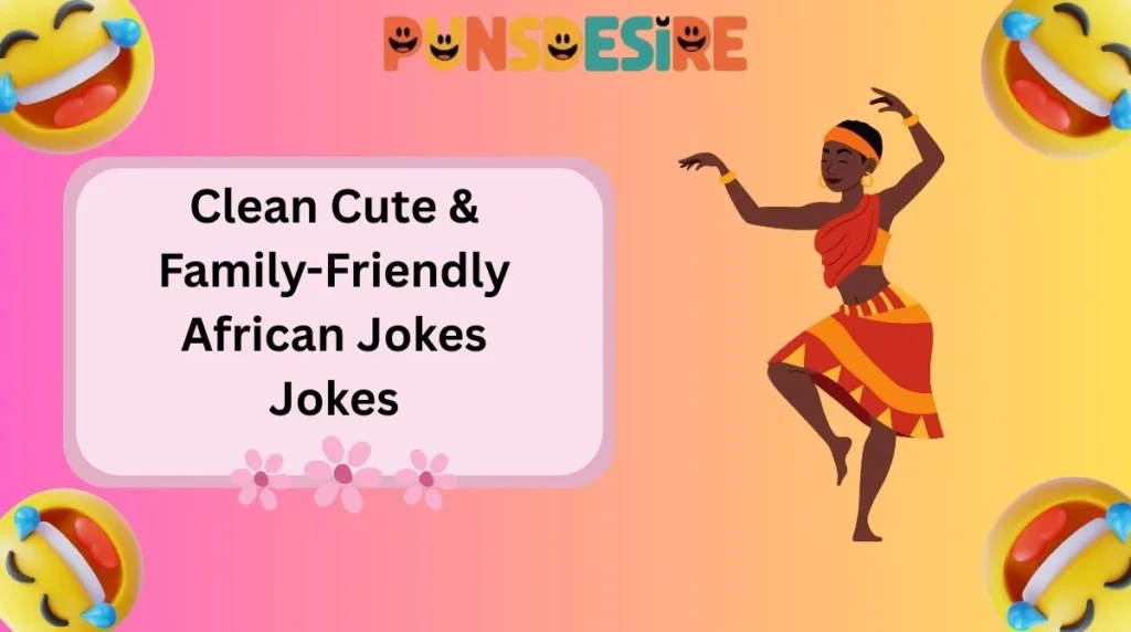 Clean Cute & Family-Friendly African Jokes Jokes