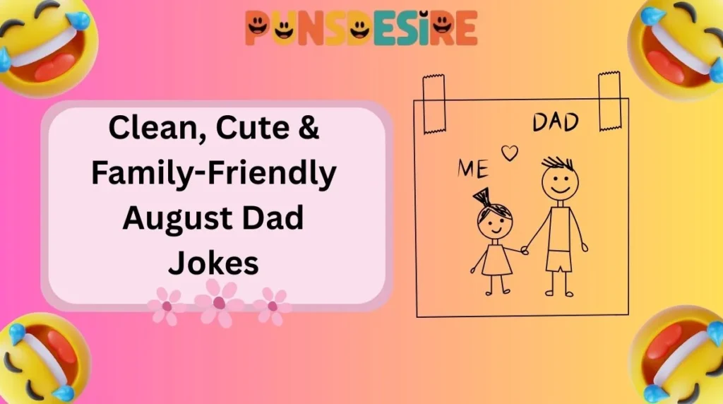 Clean, Cute & Family-Friendly August Dad Jokes