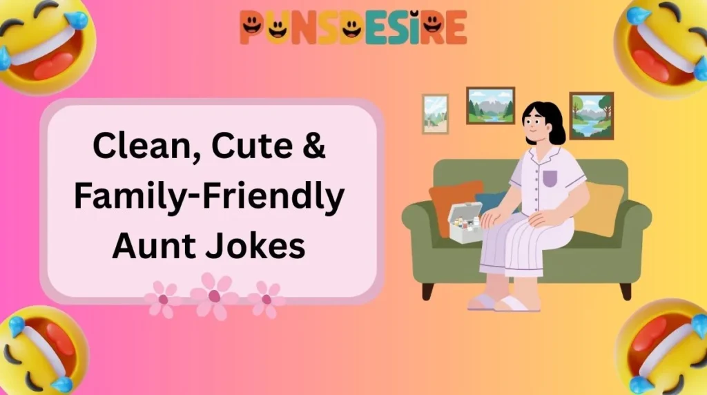 Clean, Cute & Family-Friendly Aunt Jokes
