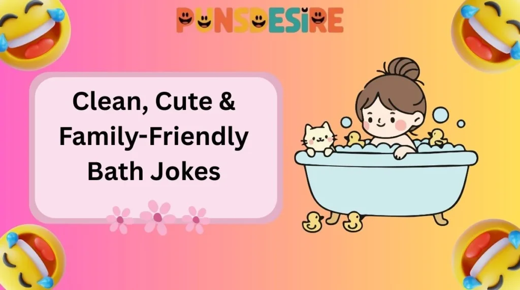 Clean, Cute & Family-Friendly Bath Jokes