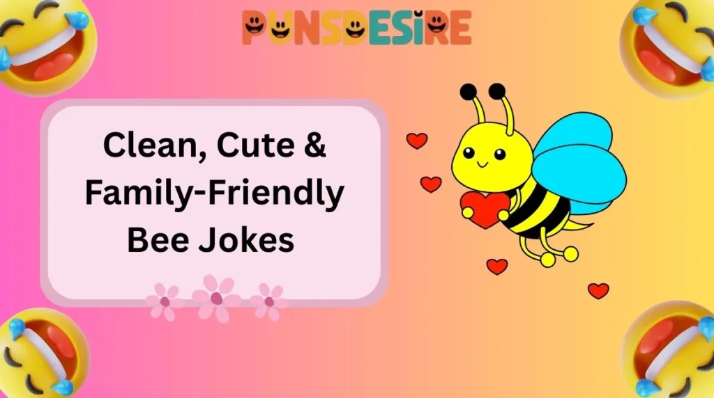 Clean, Cute & Family-Friendly Bee Jokes