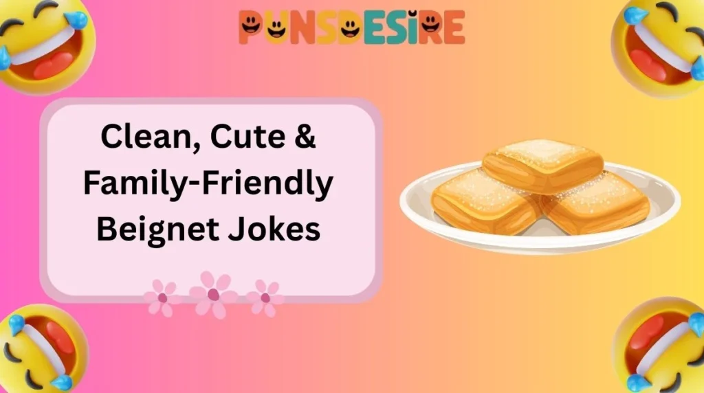 Clean, Cute & Family-Friendly Beignet Jokes