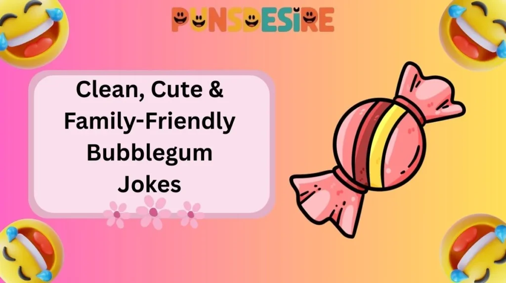 Clean, Cute & Family-Friendly Bubblegum Jokes