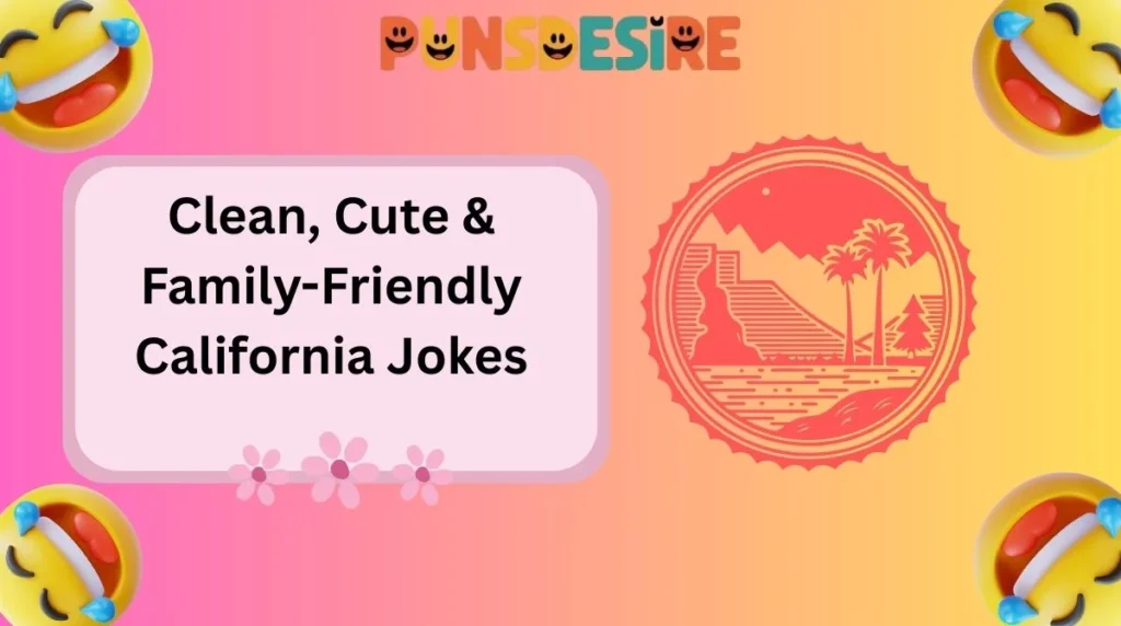 Clean, Cute & Family-Friendly California Jokes
