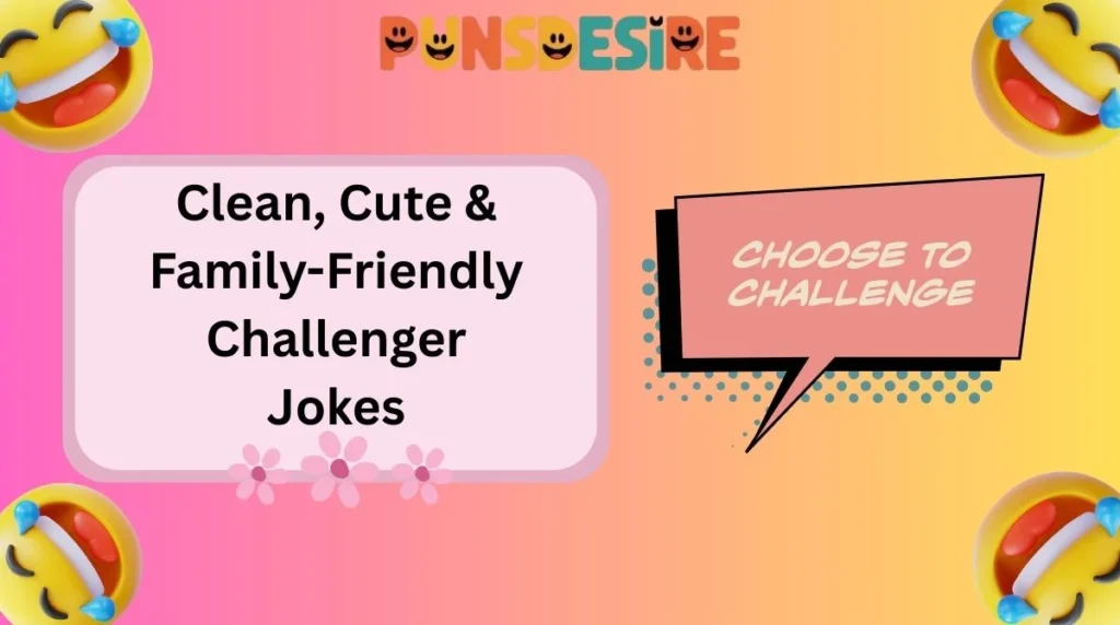Clean, Cute & Family-Friendly Challenger Jokes