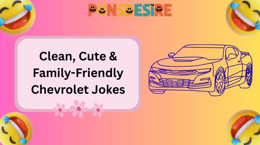Clean, Cute & Family-Friendly Chevrolet Jokes