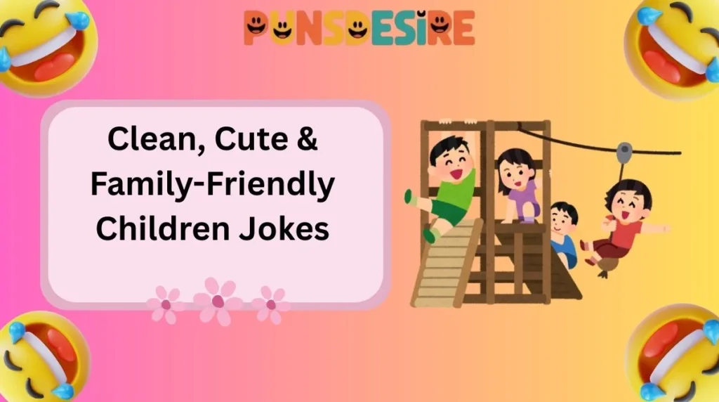 Clean, Cute & Family-Friendly Children Jokes