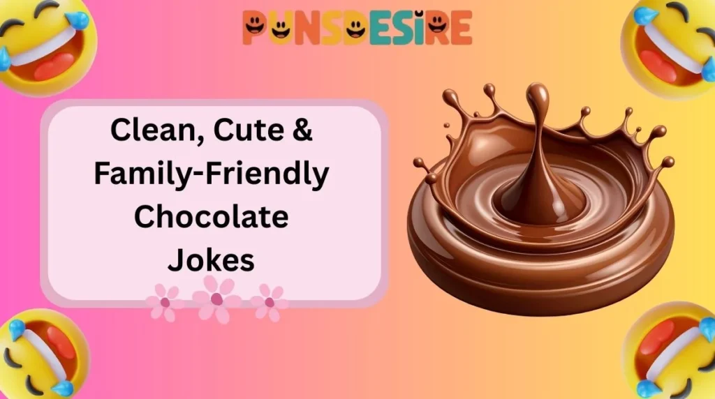 Clean, Cute & Family-Friendly Chocolate Jokes