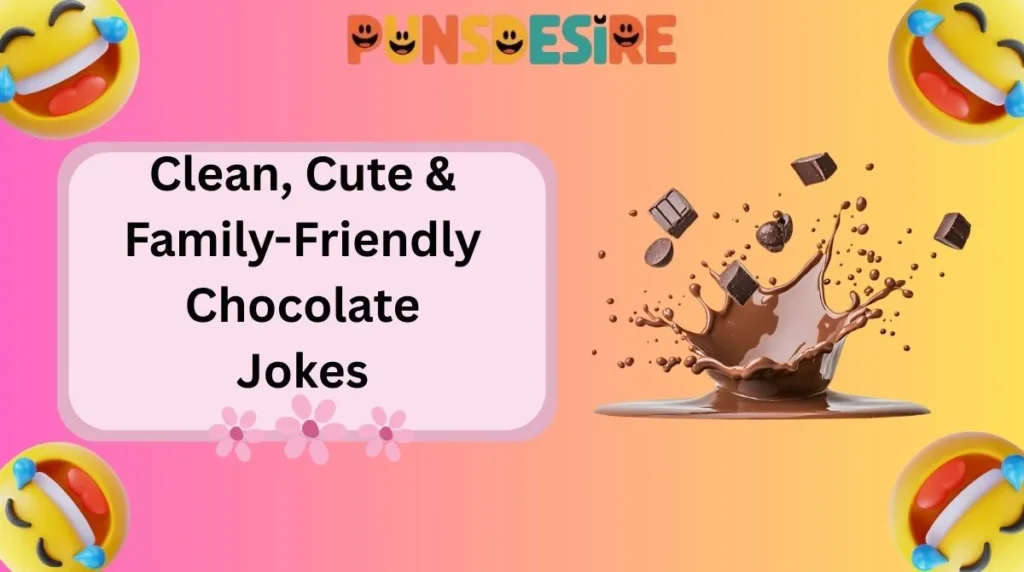 Clean, Cute & Family-Friendly Chocolate Jokes
