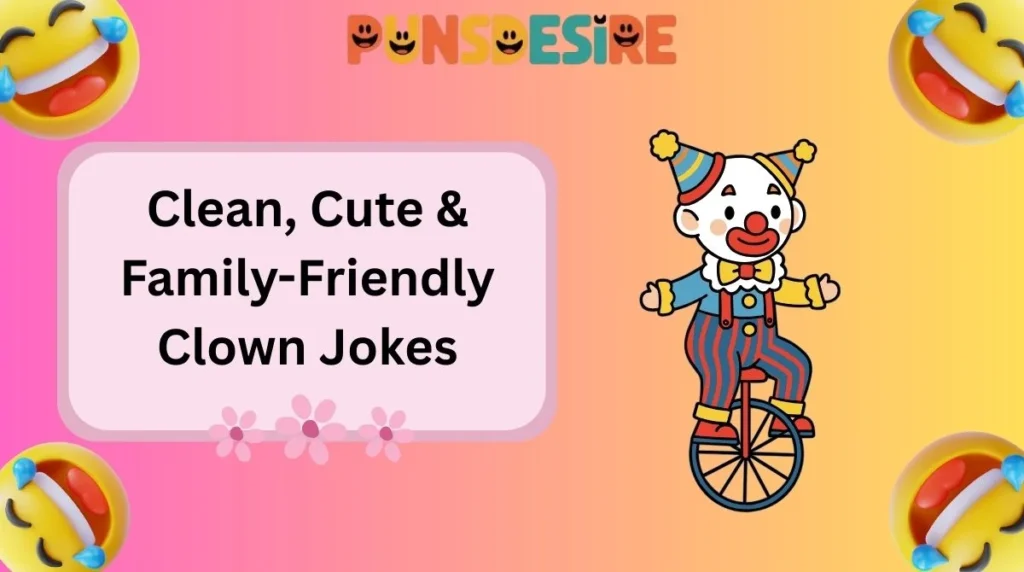 Clean, Cute & Family-Friendly Clown Jokes