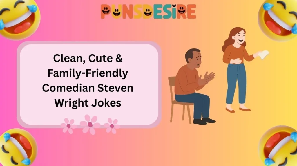 Clean, Cute & Family-Friendly Comedian Steven Wright Jokes
