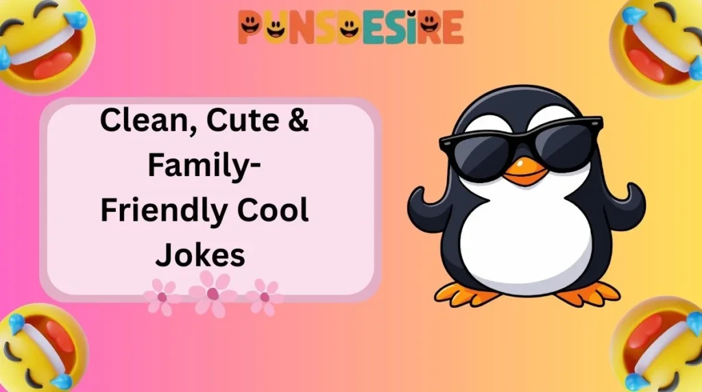 Clean, Cute & Family-Friendly Cool Jokes