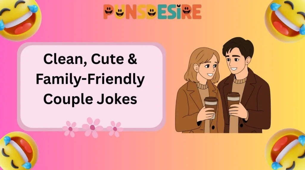 Clean, Cute & Family-Friendly Couple Jokes