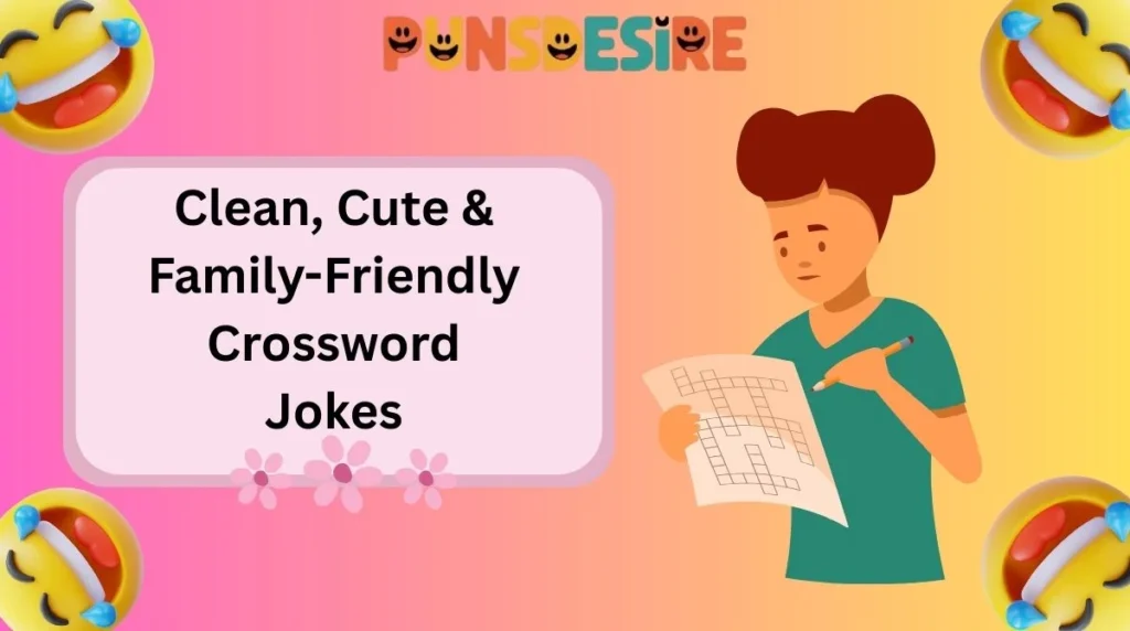 Clean, Cute & Family-Friendly Crossword Jokes