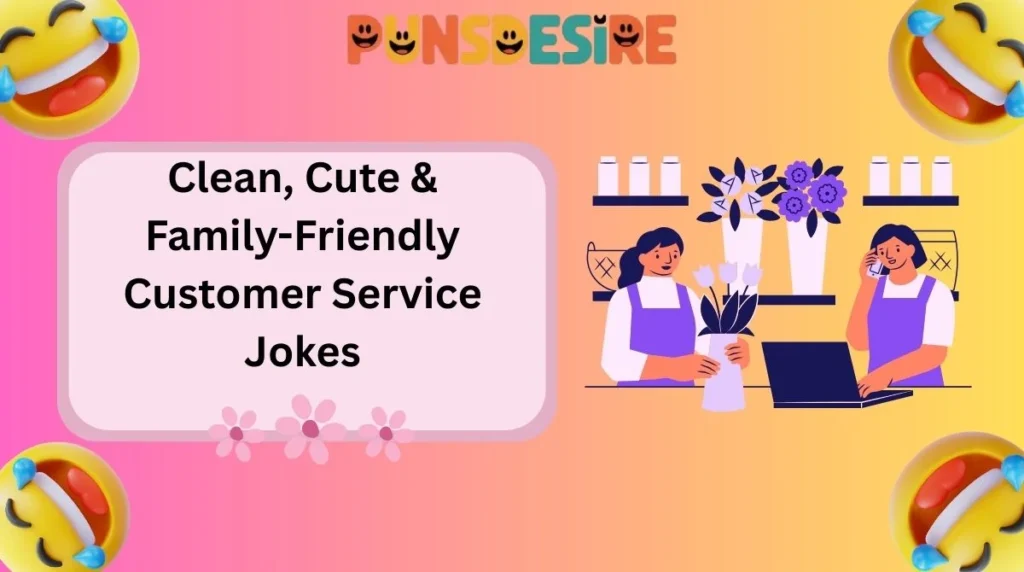 Clean, Cute & Family-Friendly Customer Service Jokes