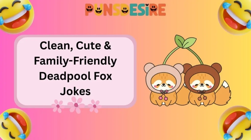 Clean, Cute & Family-Friendly Deadpool Fox Jokes