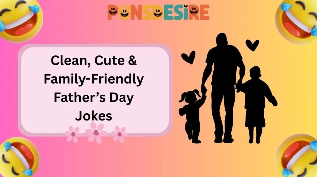 Clean, Cute & Family-Friendly Father’s Day Jokes