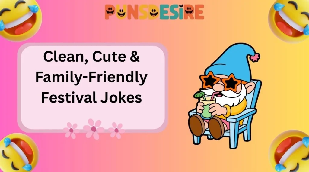 Clean, Cute & Family-Friendly Festival Jokes