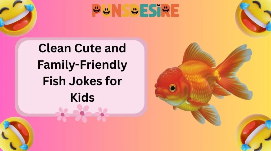 Clean Cute and Family-Friendly Fish Jokes for Kids