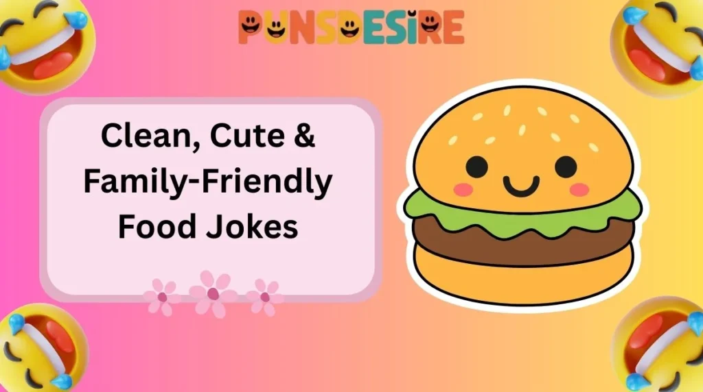 Clean, Cute & Family-Friendly Food Jokes