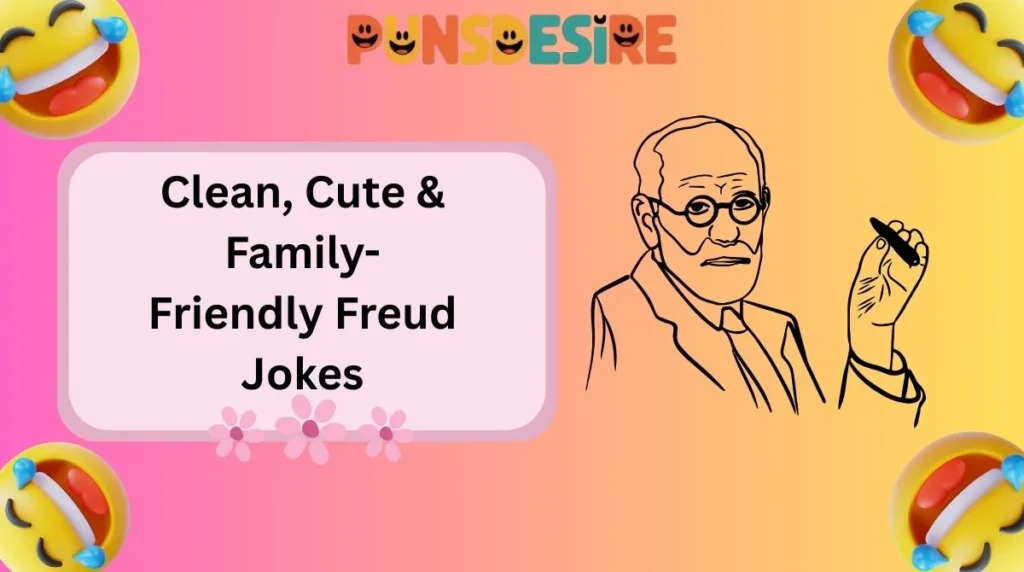 Clean, Cute & Family-Friendly Freud Jokes