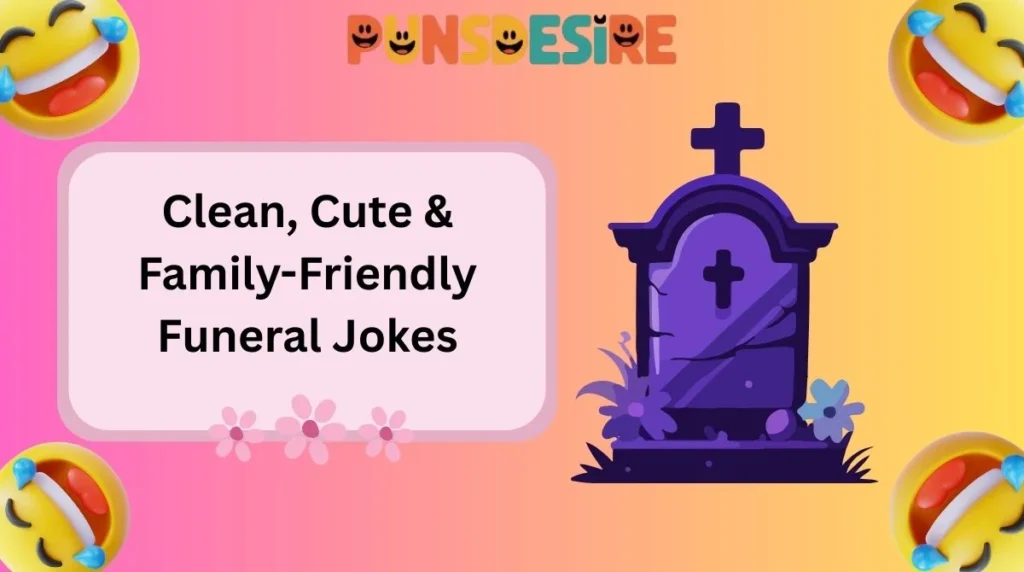Clean, Cute & Family-Friendly Funeral Jokes