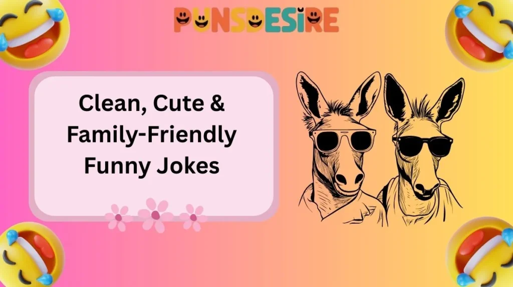 Clean, Cute & Family-Friendly Funny Jokes