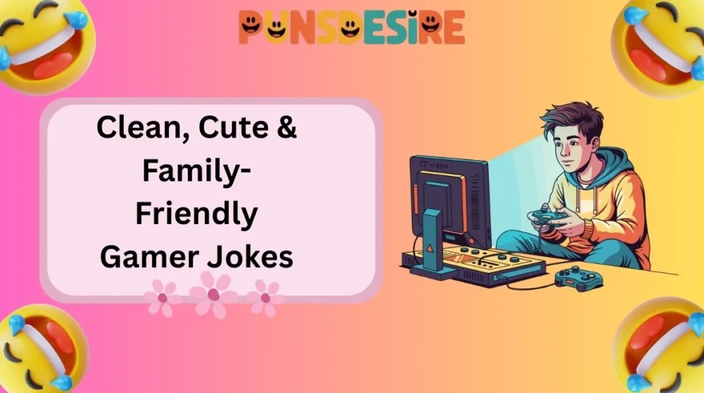Clean, Cute & Family-Friendly Gamer Jokes