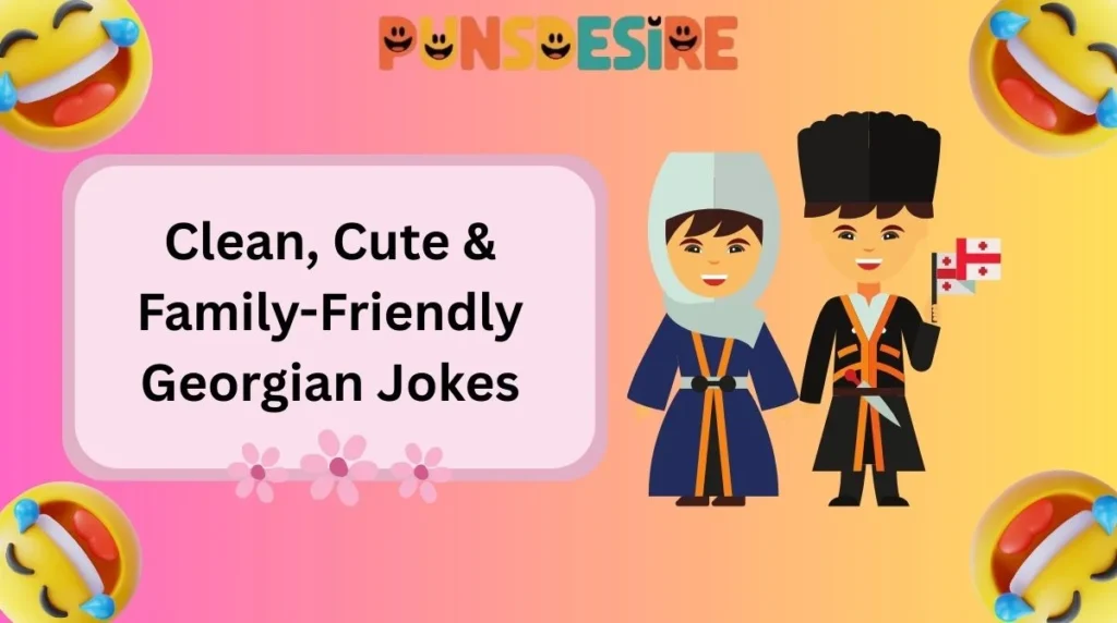Clean, Cute & Family-Friendly Georgian Jokes