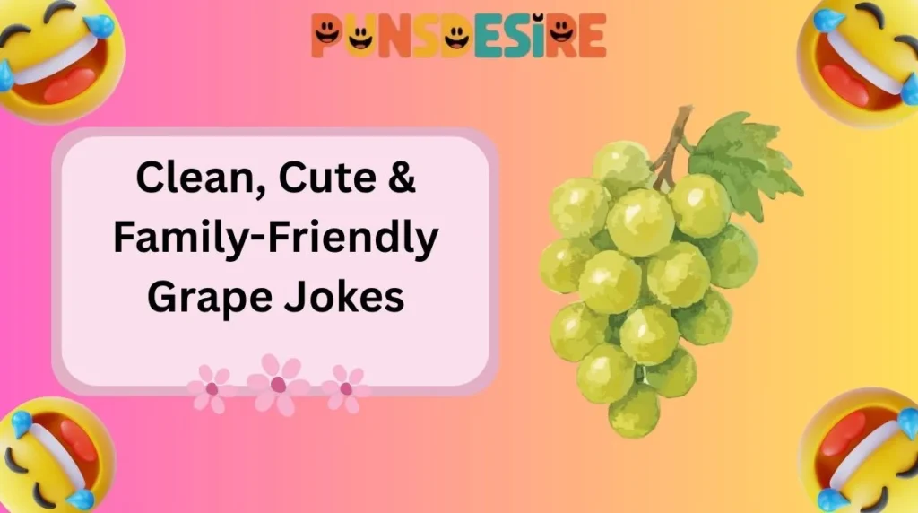 Clean, Cute & Family-Friendly Grape Jokes