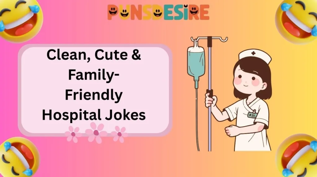 Clean, Cute & Family-Friendly Hospital Jokes
