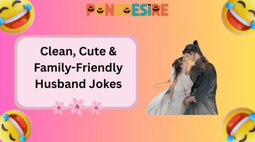 Clean, Cute & Family-Friendly Husband Jokes