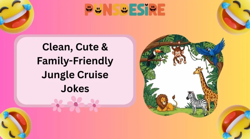Clean, Cute & Family-Friendly Jungle Cruise Jokes