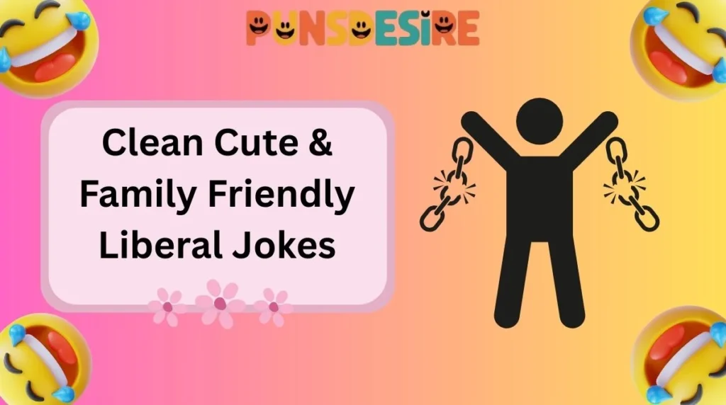 Clean Cute & Family Friendly Liberal Jokes