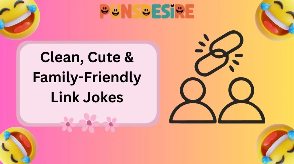 Clean, Cute & Family-Friendly Link Jokes